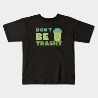 Don't be trashy Kids T-Shirt